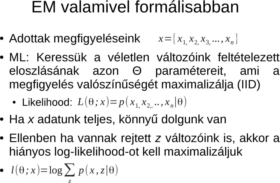 .., x n } Likelihood: L(θ ; x)= p( x 1, x 2,.