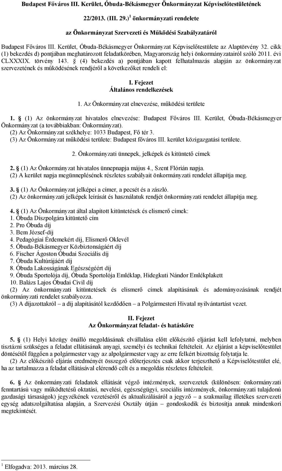 cikk (1) bekezdés d) pontjában meghatározott feladatkörében, Magyarország helyi önkormányzatairól szóló 2011. évi CLXXXIX. törvény 143.