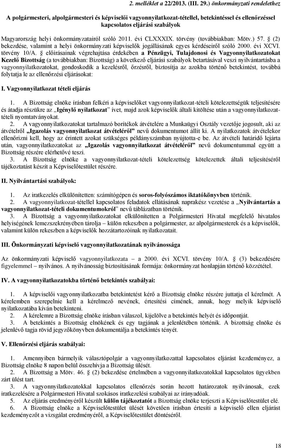 önkormányzatairól szóló 2011. évi CLXXXIX. törvény (továbbiakban: Mötv.) 57. (2) bekezdése, valamint a helyi önkormányzati képviselők jogállásának egyes kérdéseiről szóló 2000. évi XCVI. törvény 10/A.