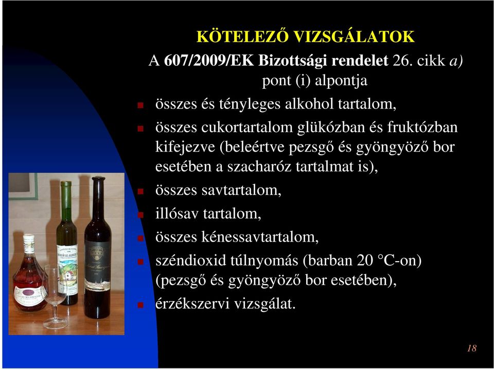 kifejezve (beleértve pezsgő és gyöngyöző bor esetében a szacharóz tartalmat is), összes savtartalom, illósav