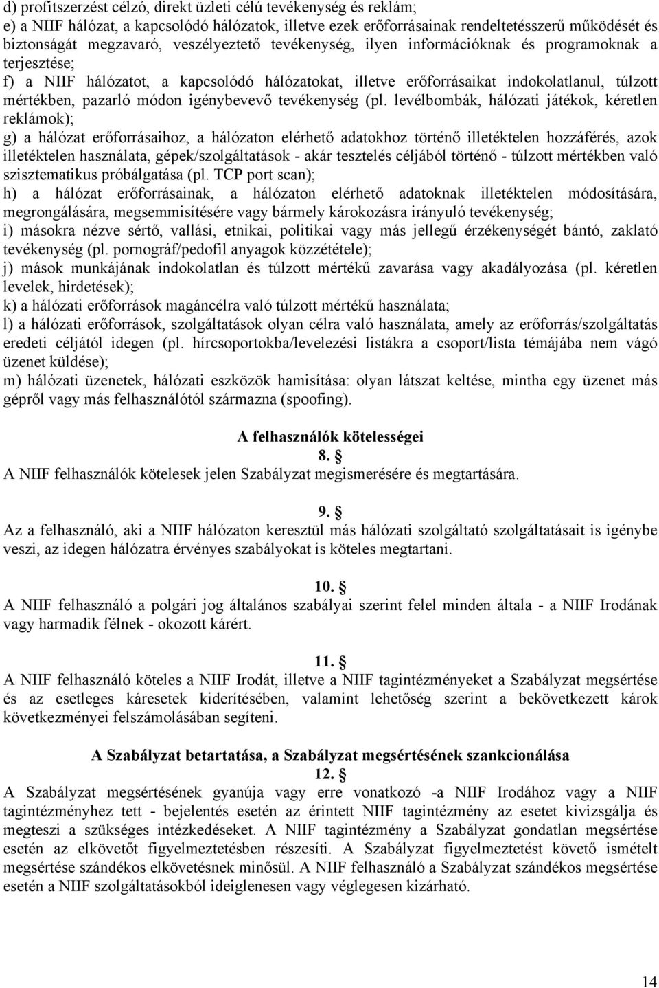 igénybevevő tevékenység (pl.