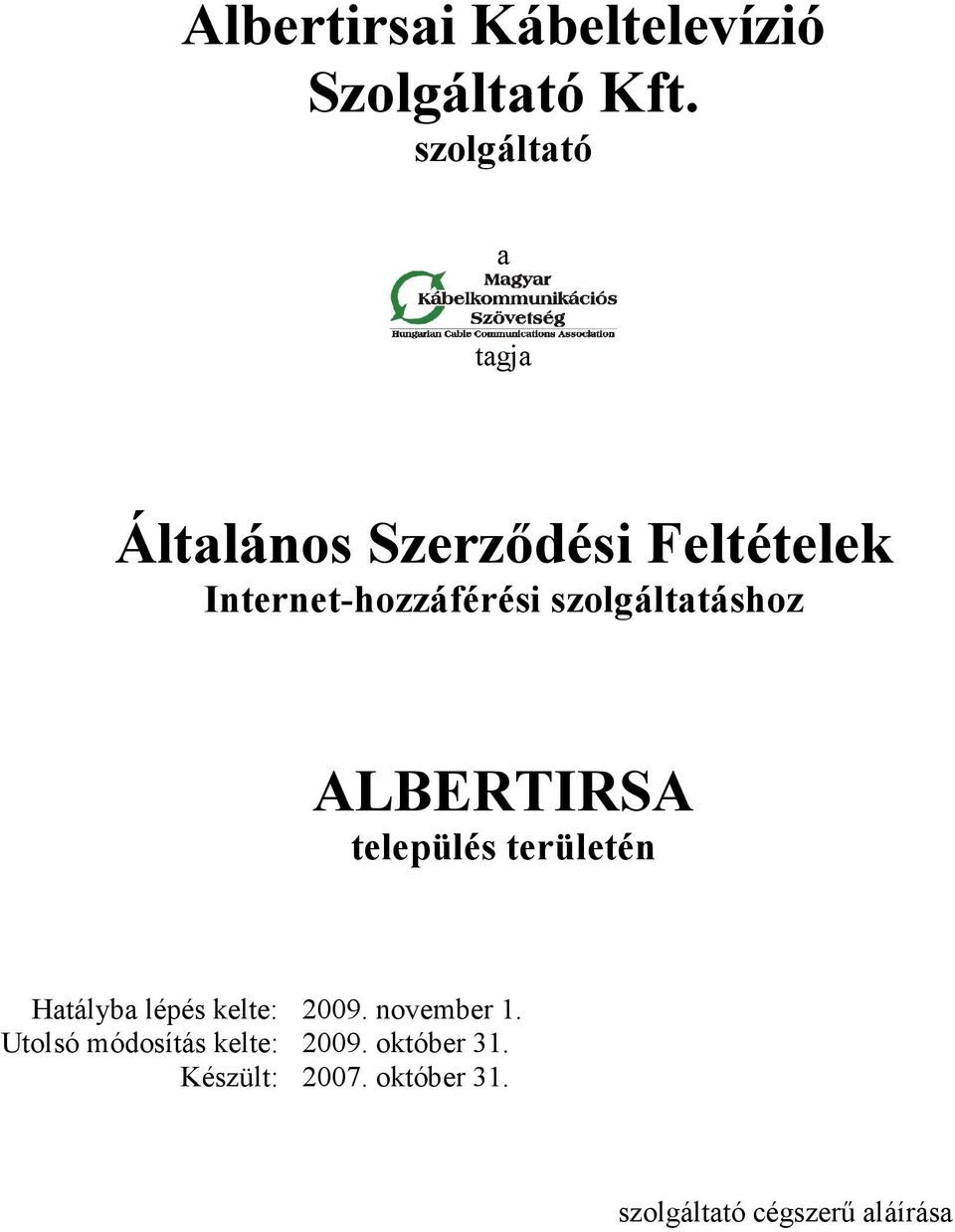 szolgáltatáshoz ALBERTIRSA település területén Hatályba lépés kelte: 2009.