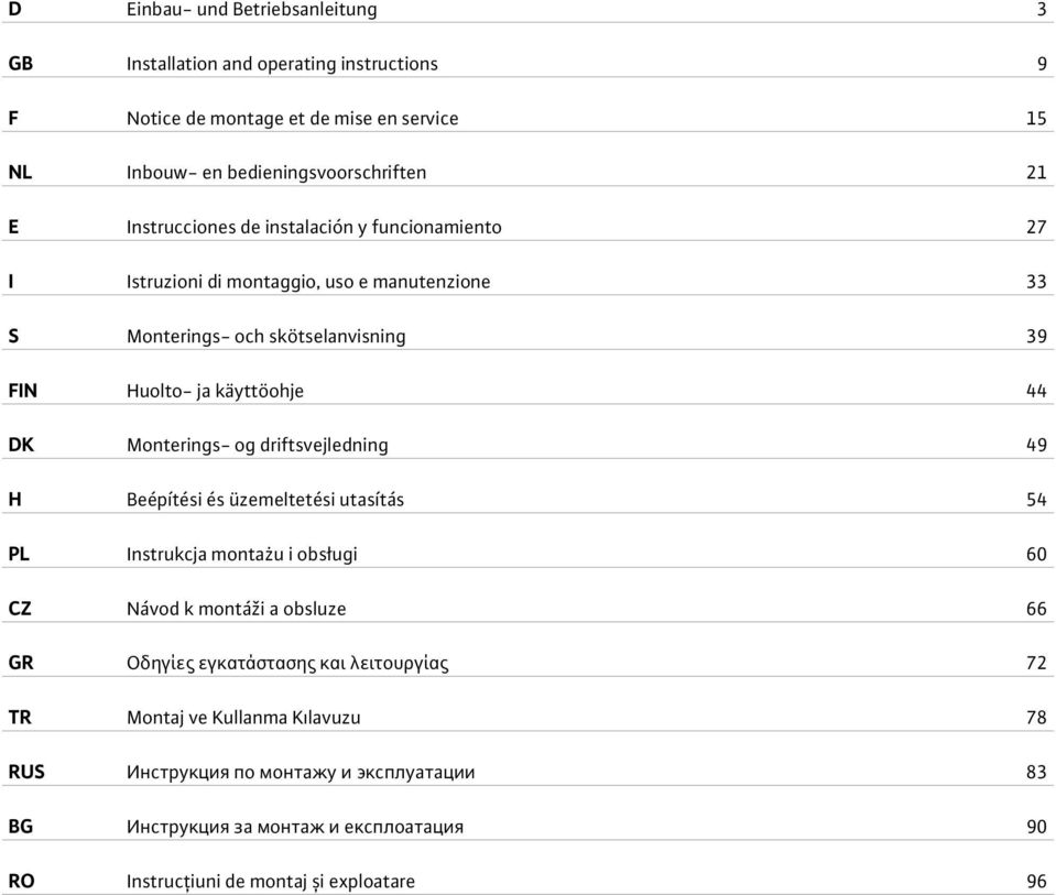 Monterings- og driftsvejledning 49 H Beépítési és üzemeltetési utasítás 54 PL Instrukcja montażu i obsługi 60 CZ Návod k montáži a obsluze 66 GR Οδηγίες εγκατάστασης και