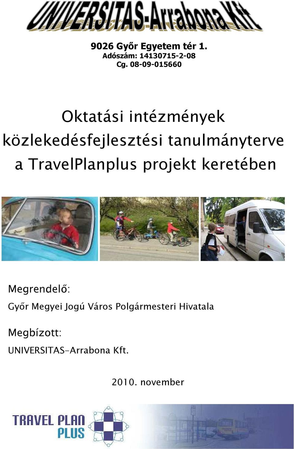 tanulmányterve a TravelPlanplus projekt keretében Megrendelı: Gyır