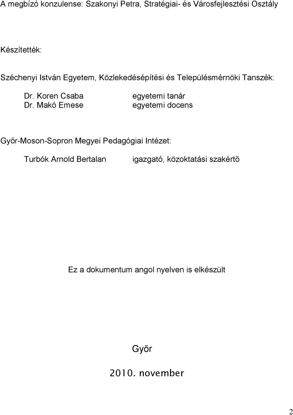 Makó Emese egyetemi tanár egyetemi docens Gyır-Moson-Sopron Megyei Pedagógiai Intézet: Turbók