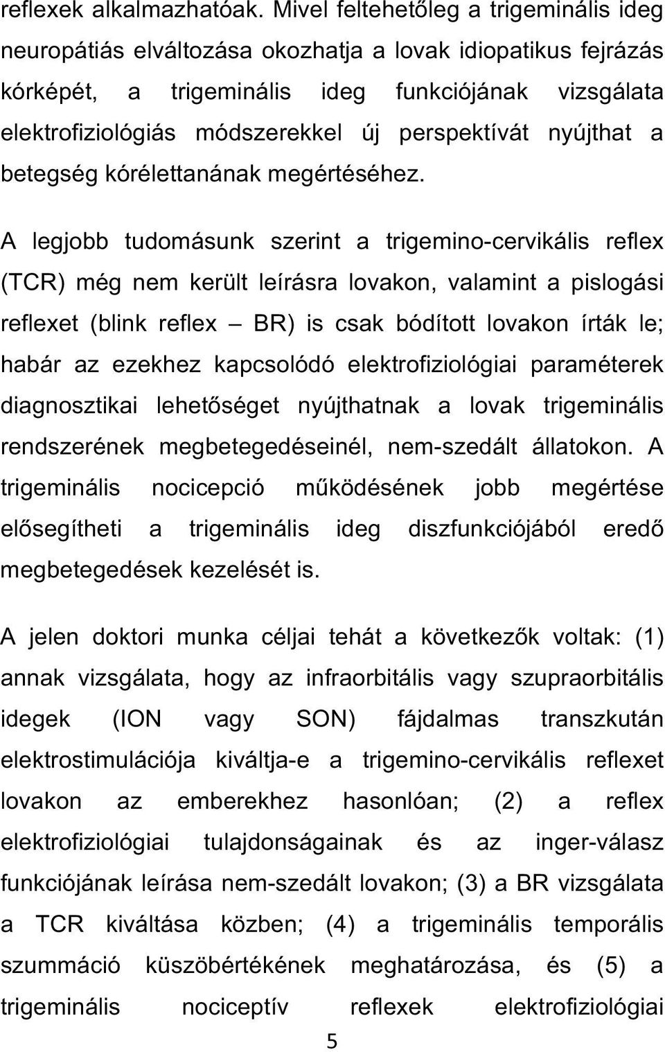 perspektívát nyújthat a betegség kórélettanának megértéséhez.