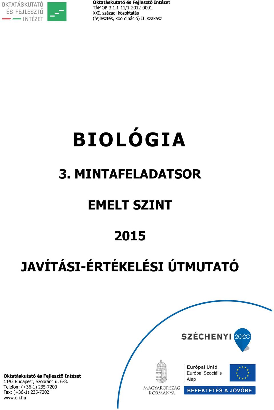 MINTAFELADATSOR EMELT SZINT 2015 JAVÍTÁSI-ÉRTÉKELÉSI ÚTMUTATÓ Oktatáskutató és