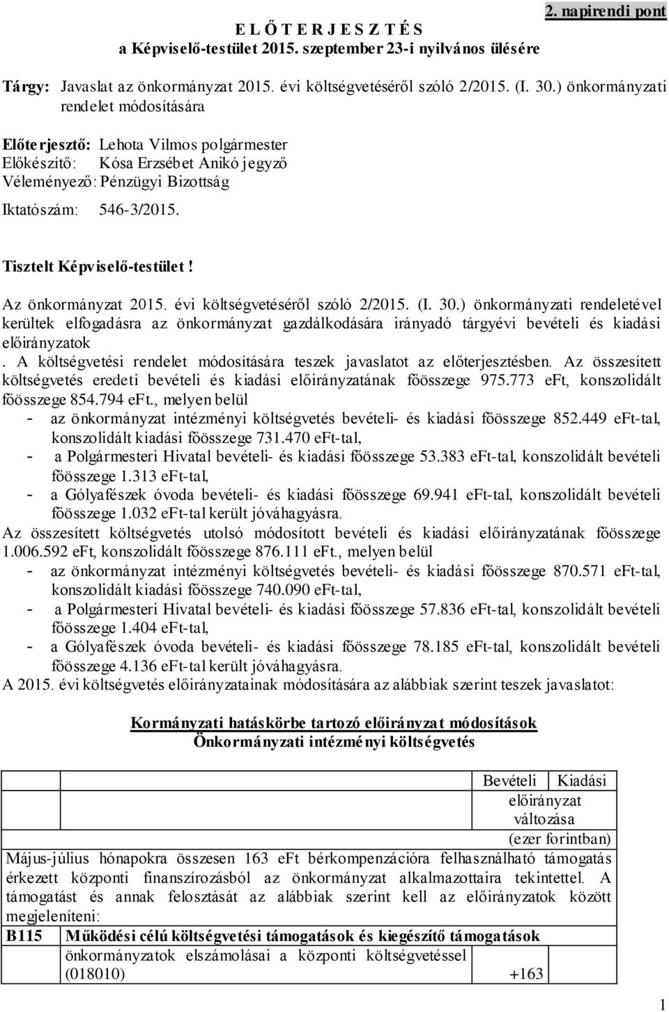 Tisztelt Képviselő-testület! Az önkormányzat 2015. évi költségvetéséről szóló 2/2015. (I. 30.