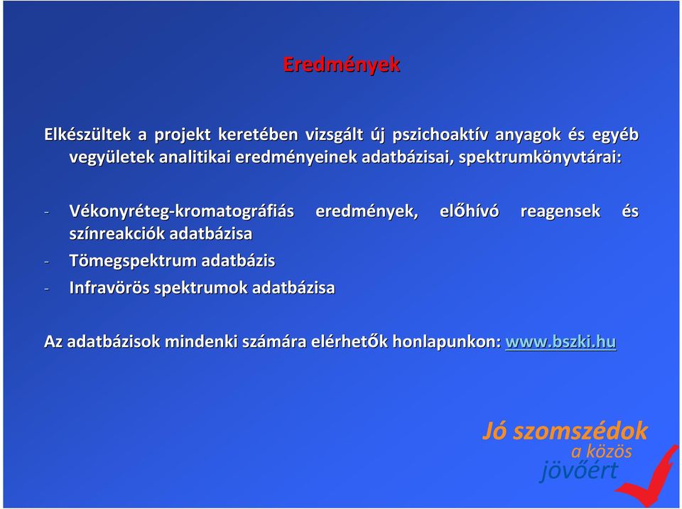 Vékonyréteg-kromatográfiás s eredmények, előhívó reagensek és színreakci nreakciók k adatbázisa -