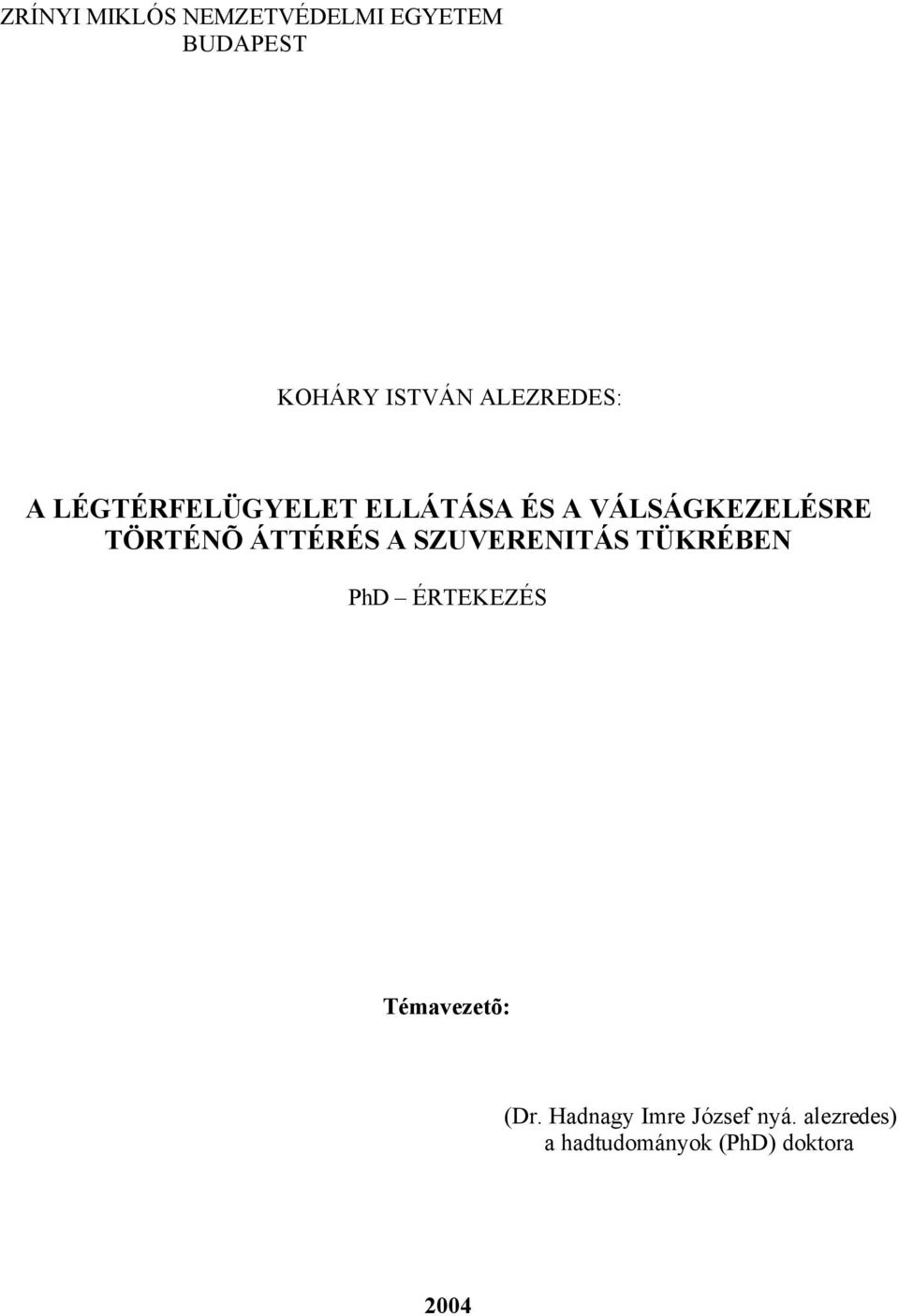 TÖRTÉNÕ ÁTTÉRÉS A SZUVERENITÁS TÜKRÉBEN PhD ÉRTEKEZÉS