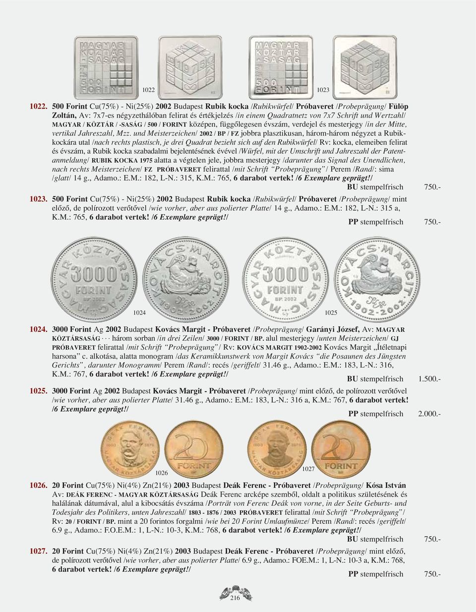 Wertzahl/ MAGYAR / KÖZTÁR / -SASÁG / 500 / FORINT középen, függôlegesen évszám, verdejel és mesterjegy /in der Mitte, vertikal Jahreszahl, Mzz.