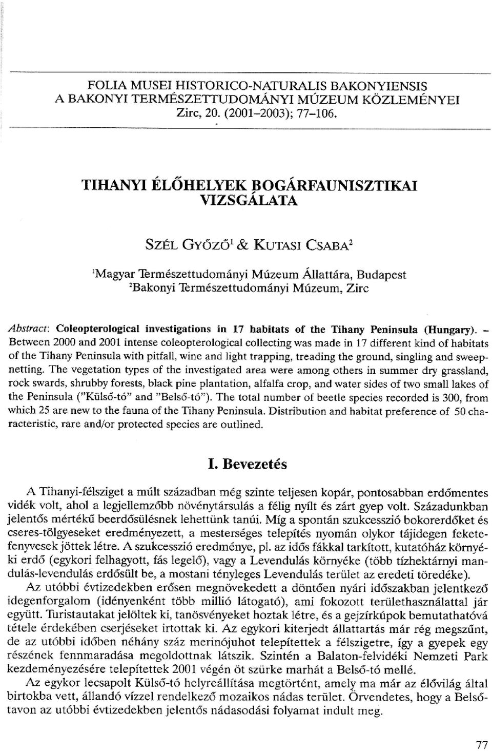 Coleopterological investigations in 17 habitats of the Tihany Peninsula (Hungary).