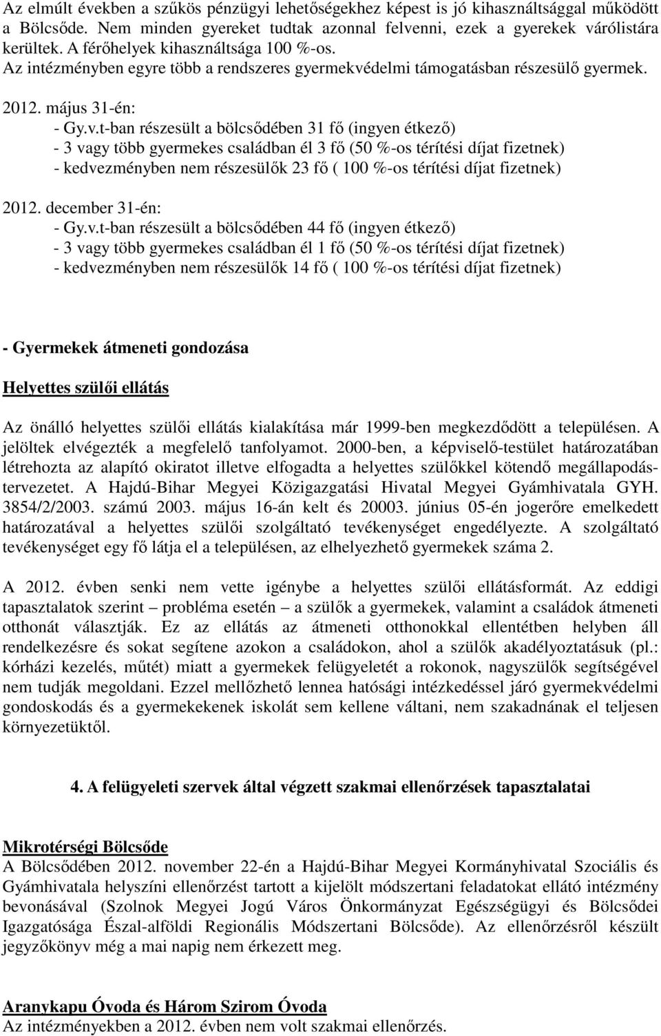 delmi támogatásban részesülő gyermek. 2012. május 31-én: - Gy.v.