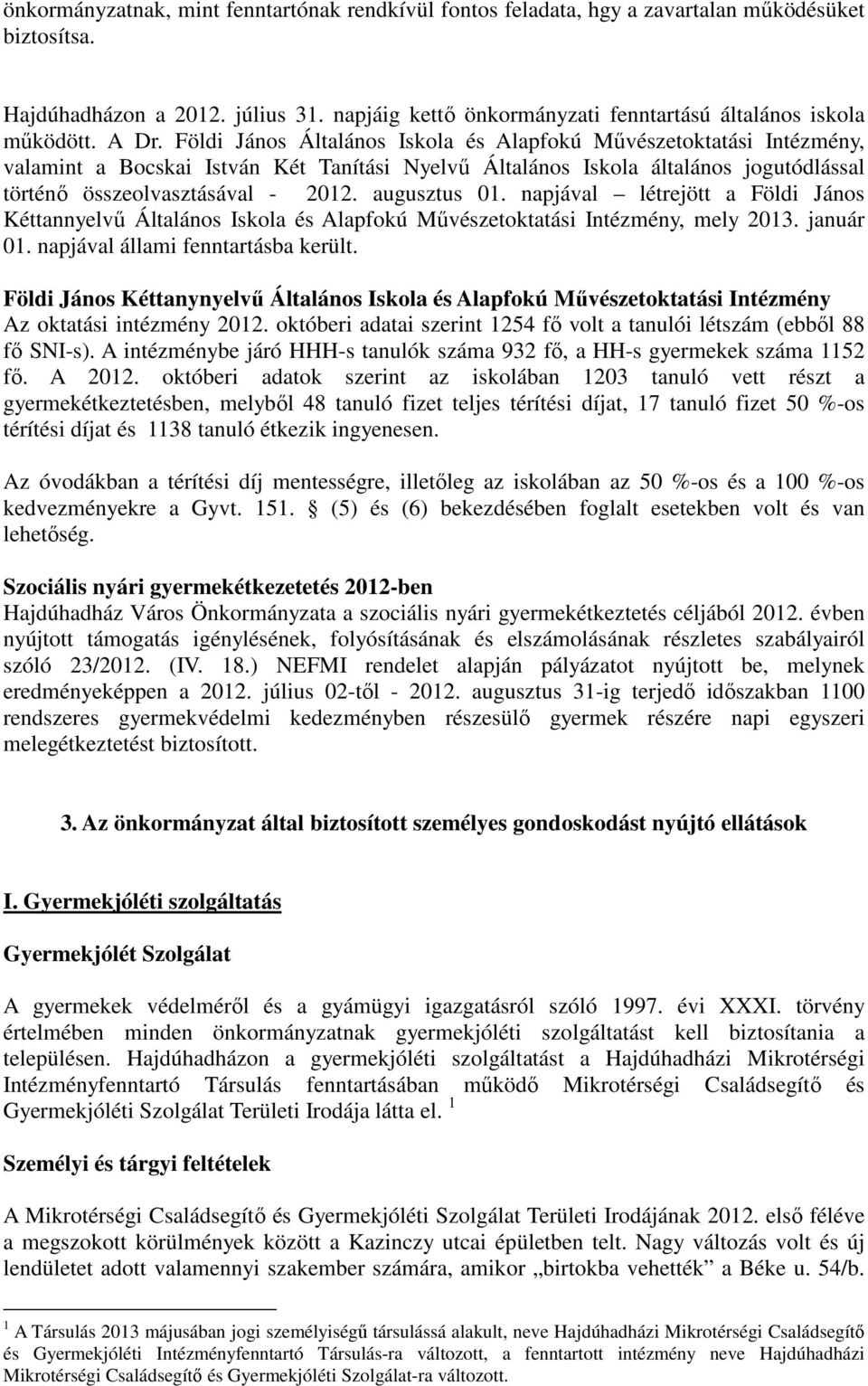 Földi János Általános Iskola és Alapfokú Művészetoktatási Intézmény, valamint a Bocskai István Két Tanítási Nyelvű Általános Iskola általános jogutódlással történő összeolvasztásával - 2012.