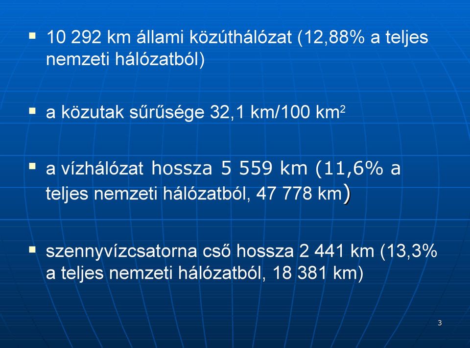 (11,6% a teljes nemzeti hálózatból, 47 778 km) szennyvízcsatorna