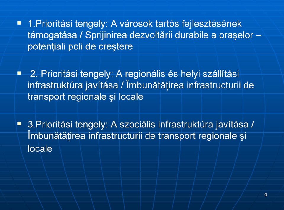 Prioritási tengely: A regionális és helyi szállítási infrastruktúra javítása / Îmbunătăţirea