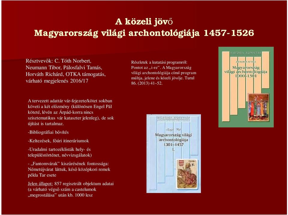 A Magyarország világi archontológiája című program múltja, jelene és közeli jövője. Turul 86. (2013) 41 52.