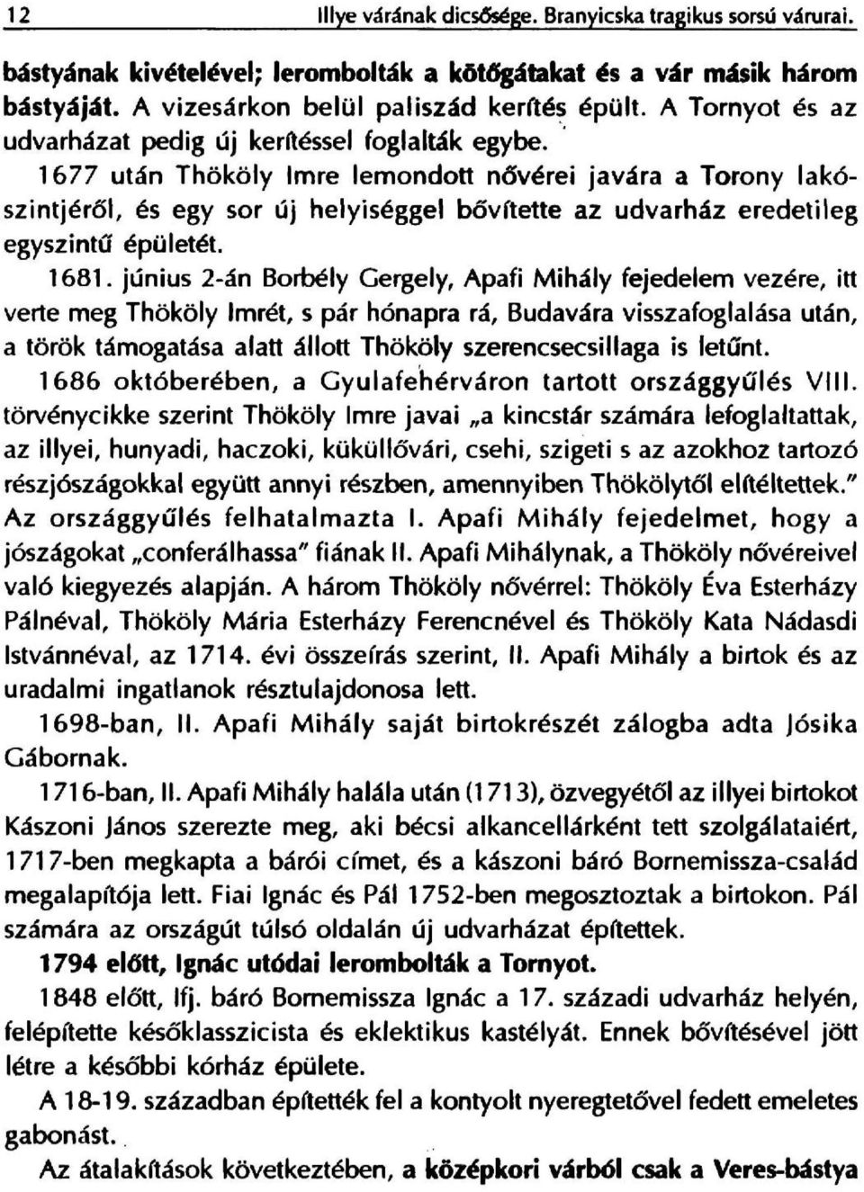 es egy sor u] helylseggel b6v(tette az udvarhaz eredetileg egyszinta epuletet, 1681.