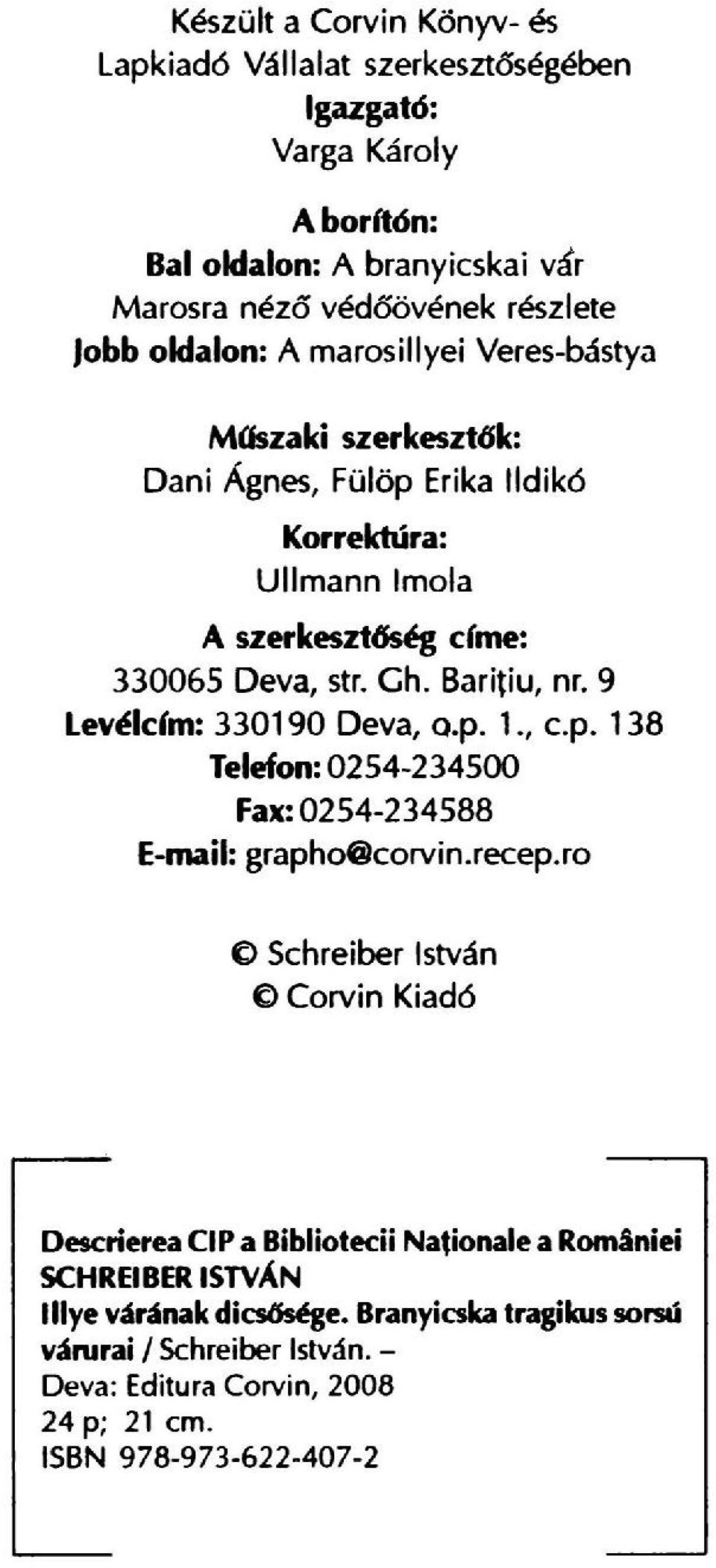 9 Lev~lcfm: 330190 Deva, o.p. 1., c.p. 138 Telefon: 0254-234500 Fax: 0254-234588 E-mail: grapho@corvin.recep.