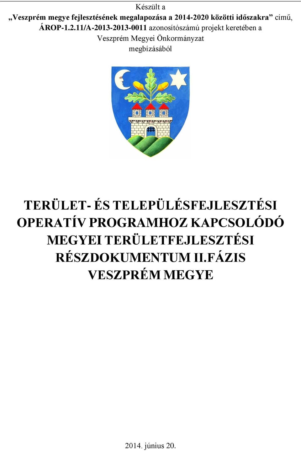 11/A-2013-2013-0011 azonosítószámú projekt keretében a Veszprém Megyei Önkormányzat