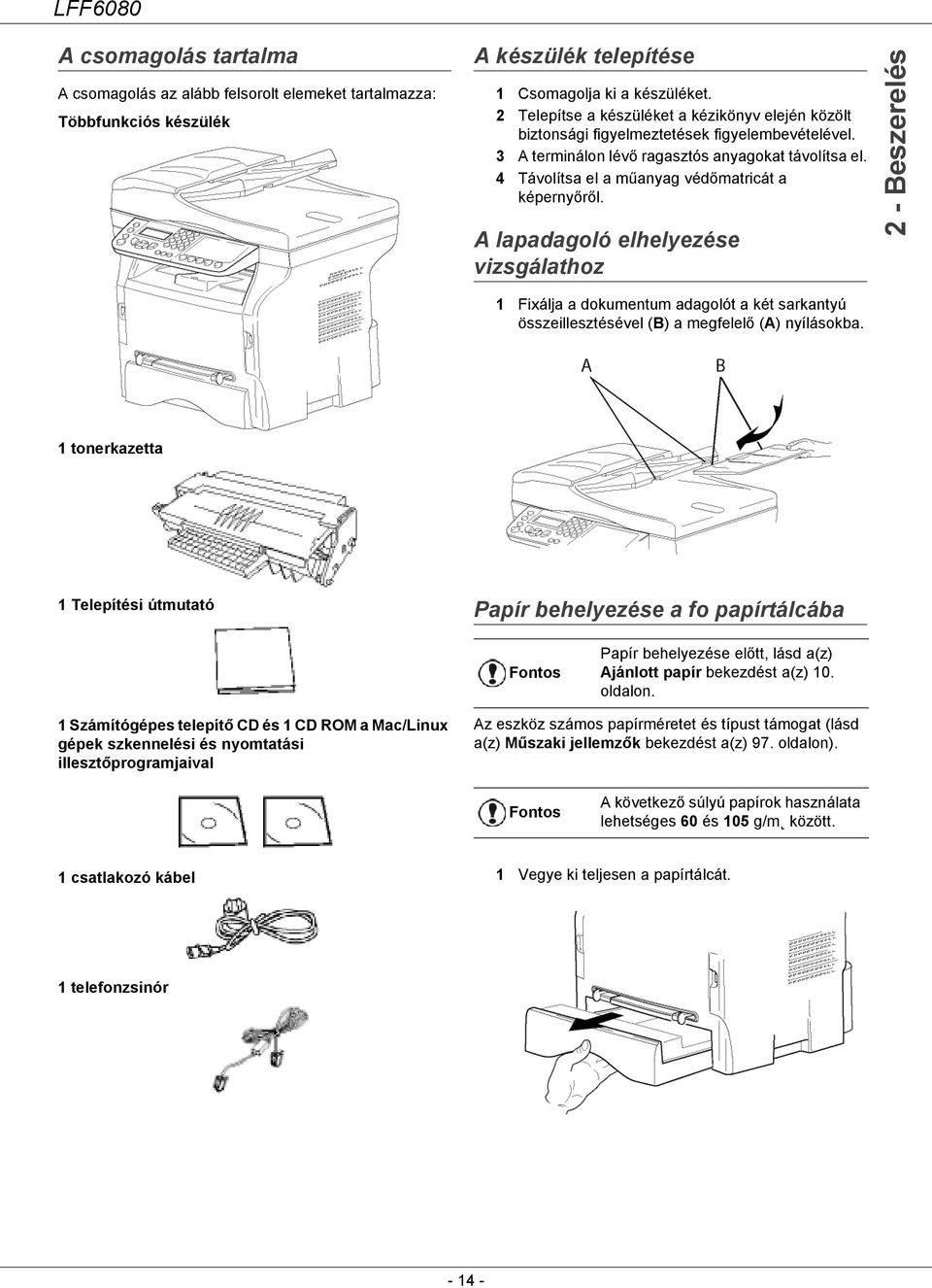 4 Távolítsa el a műanyag védőmatricát a képernyőről.