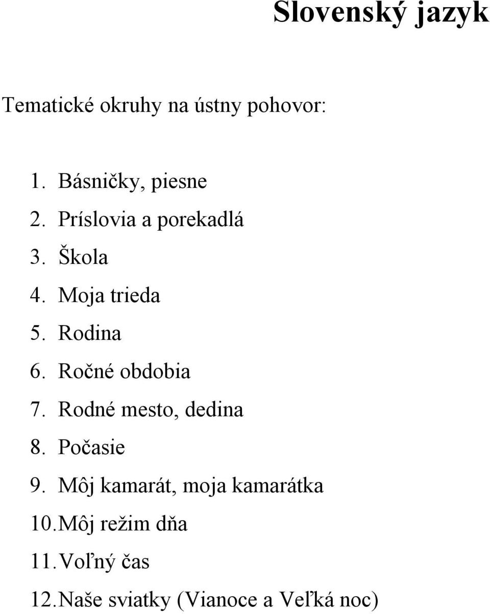 Rodina 6. Ročné obdobia 7. Rodné mesto, dedina 8. Počasie 9.