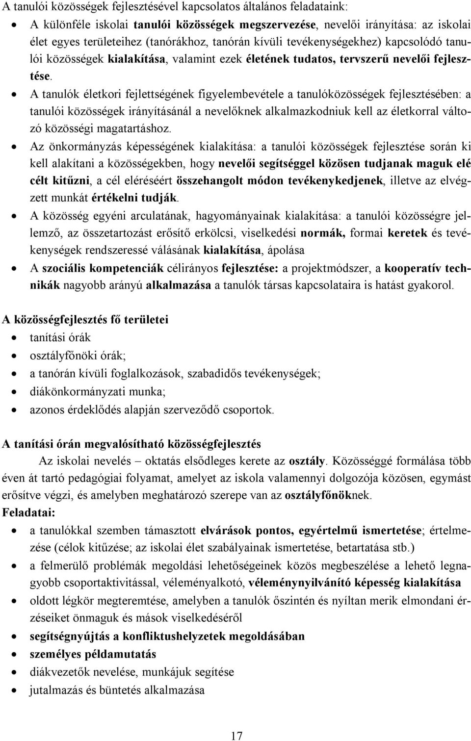 A tanulók életkori fejlettségének figyelembevétele a tanulóközösségek fejlesztésében: a tanulói közösségek irányításánál a nevelőknek alkalmazkodniuk kell az életkorral változó közösségi