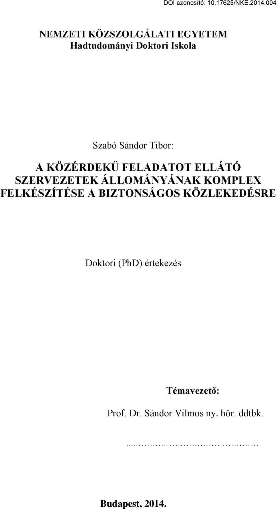 KOMPLEX FELKÉSZÍTÉSE A ŰIZTONSÁGOS KÖZLEKEDÉSRE Doktori (PhD)