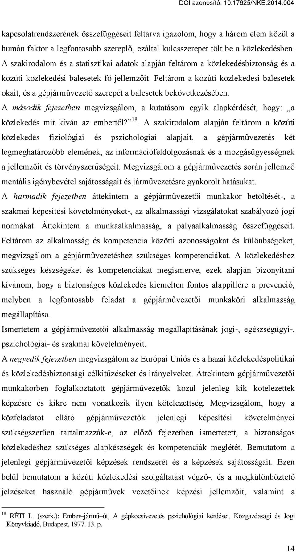 Feltárom a közúti közlekedési balesetek okait, és a gépjárm vezet szerepét a balesetek bekövetkezésében.