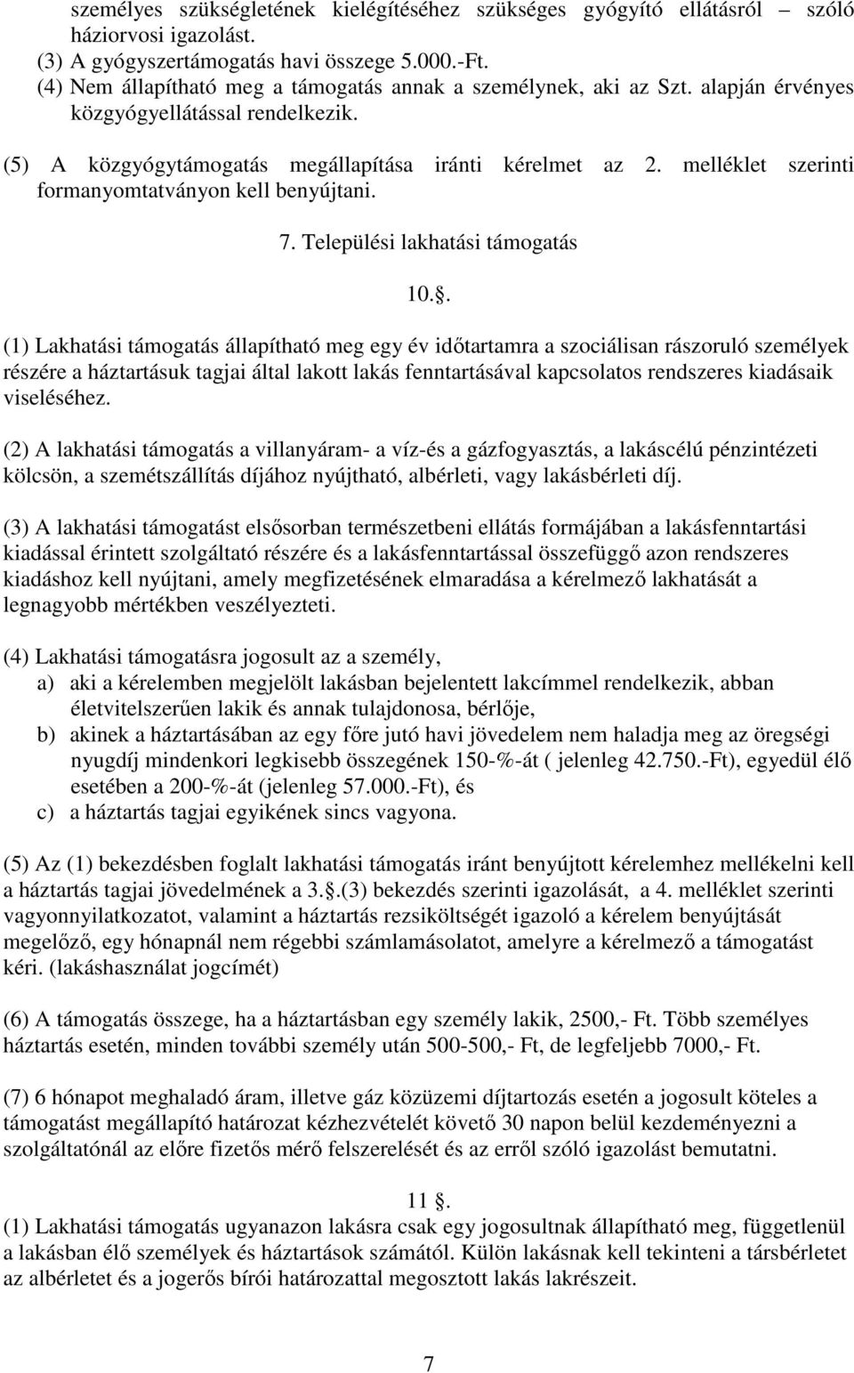 melléklet szerinti formanyomtatványon kell benyújtani. 7. Települési lakhatási támogatás 10.