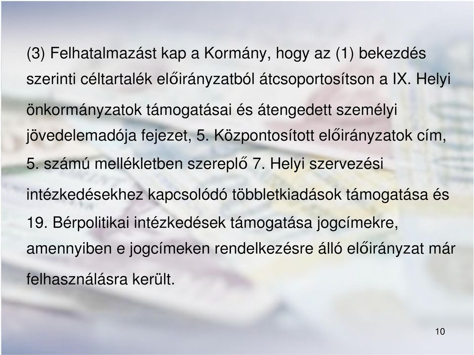 számú mellékletben szereplő 7. Helyi szervezési intézkedésekhez kapcsolódó többletkiadások támogatása és 19.