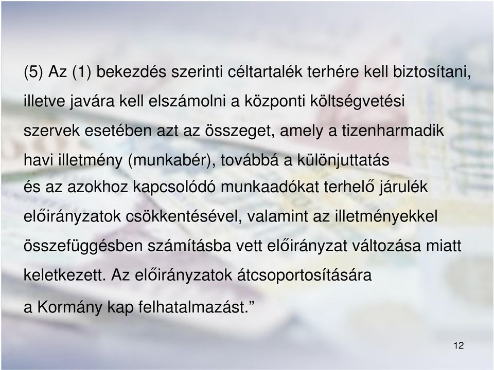 különjuttatás és az azokhoz kapcsolódó munkaadókat terhelő járulék előirányzatok csökkentésével, valamint az