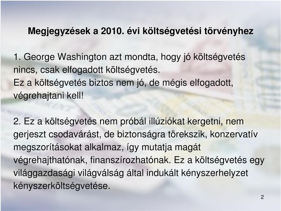 Ez a költségvetés biztos nem jó, de mégis elfogadott, végrehajtani kell! 2.