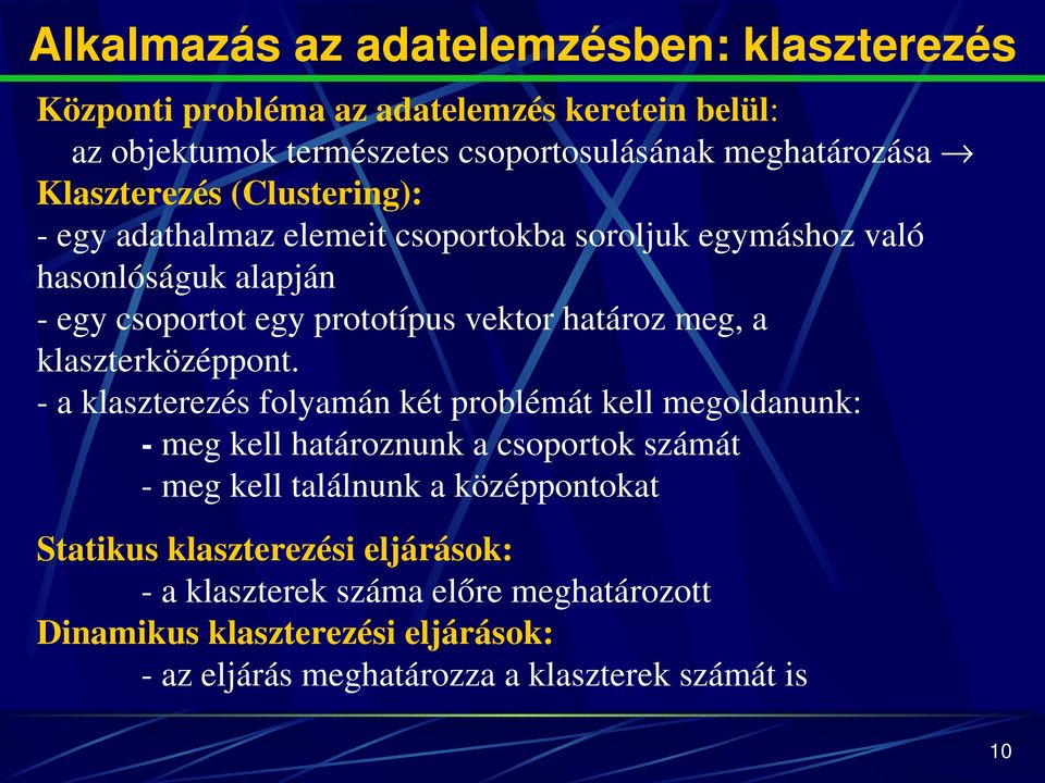 egycsoportotegyprototípusvektorhatározmeg,a klaszterközéppont.