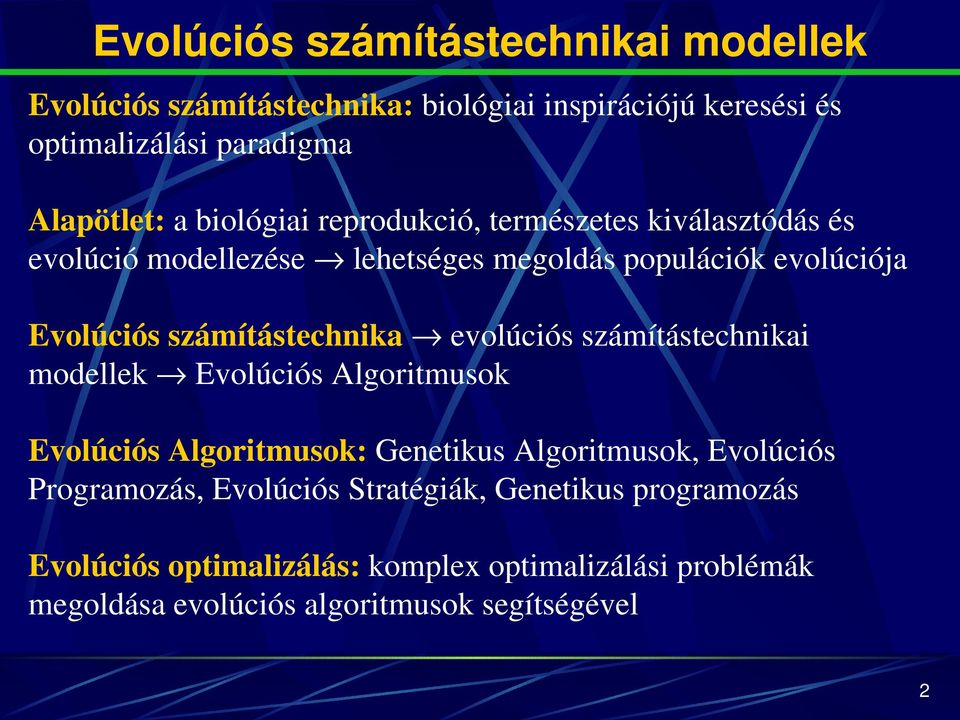 Evolúciósszámítástechnika evolúciósszámítástechnikai modellek EvolúciósAlgoritmusok
