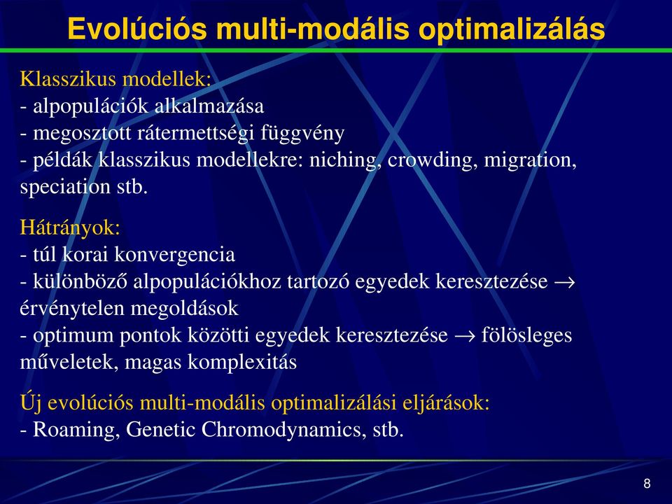 Hátrányok: túlkoraikonvergencia különbözőalpopulációkhoztartozóegyedekkeresztezése érvénytelenmegoldások