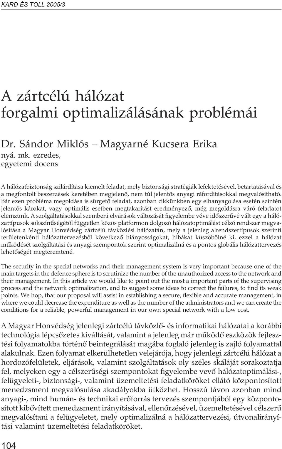 anyagi ráfordításokkal megvalósítható.