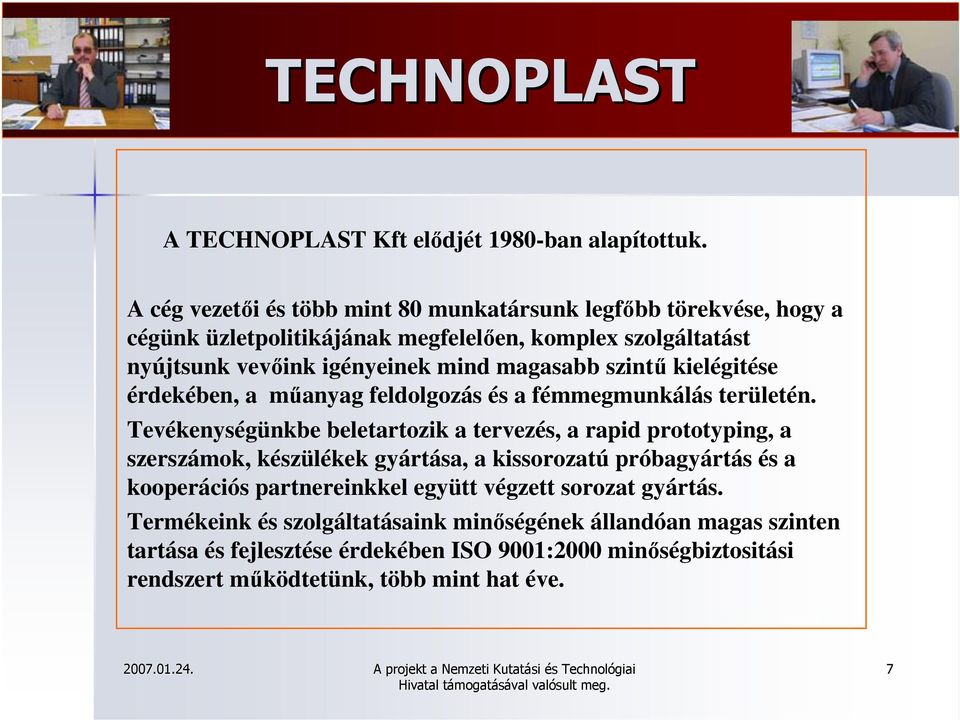 magasabb szintű kielégitése érdekében, a műanyag feldolgozás és a fémmegmunkálás területén.