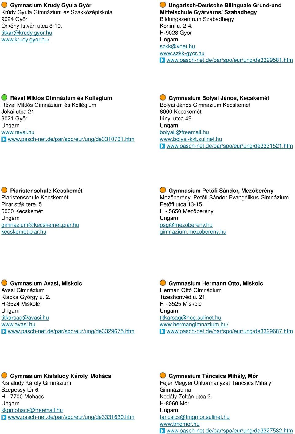 de/par/spo/eur/ung/de3329581.htm Révai Miklós Gimnázium és Kollégium Révai Miklós Gimnázium és Kollégium Jókai utca 21 9021 Györ www.revai.hu www.pasch-net.de/par/spo/eur/ung/de3310731.