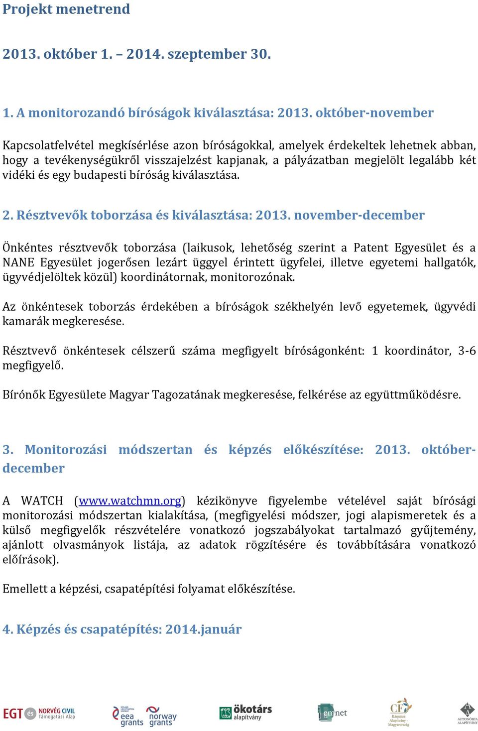 egy budapesti bíróság kiválasztása. 2. Résztvevők toborzása és kiválasztása: 2013.