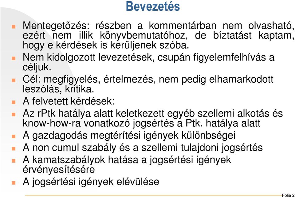 A felvetett kérdések: Az rptk hatálya alatt keletkezett egyéb szellemi alkotás és know-how-ra vonatkozó jogsértés a Ptk.