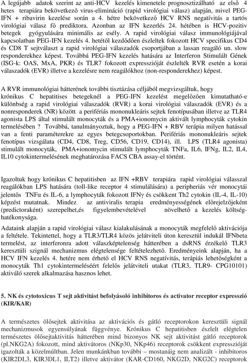 A rapid virológiai válasz immunológiájával kapcsolatban PEG-IFN kezelés 4.