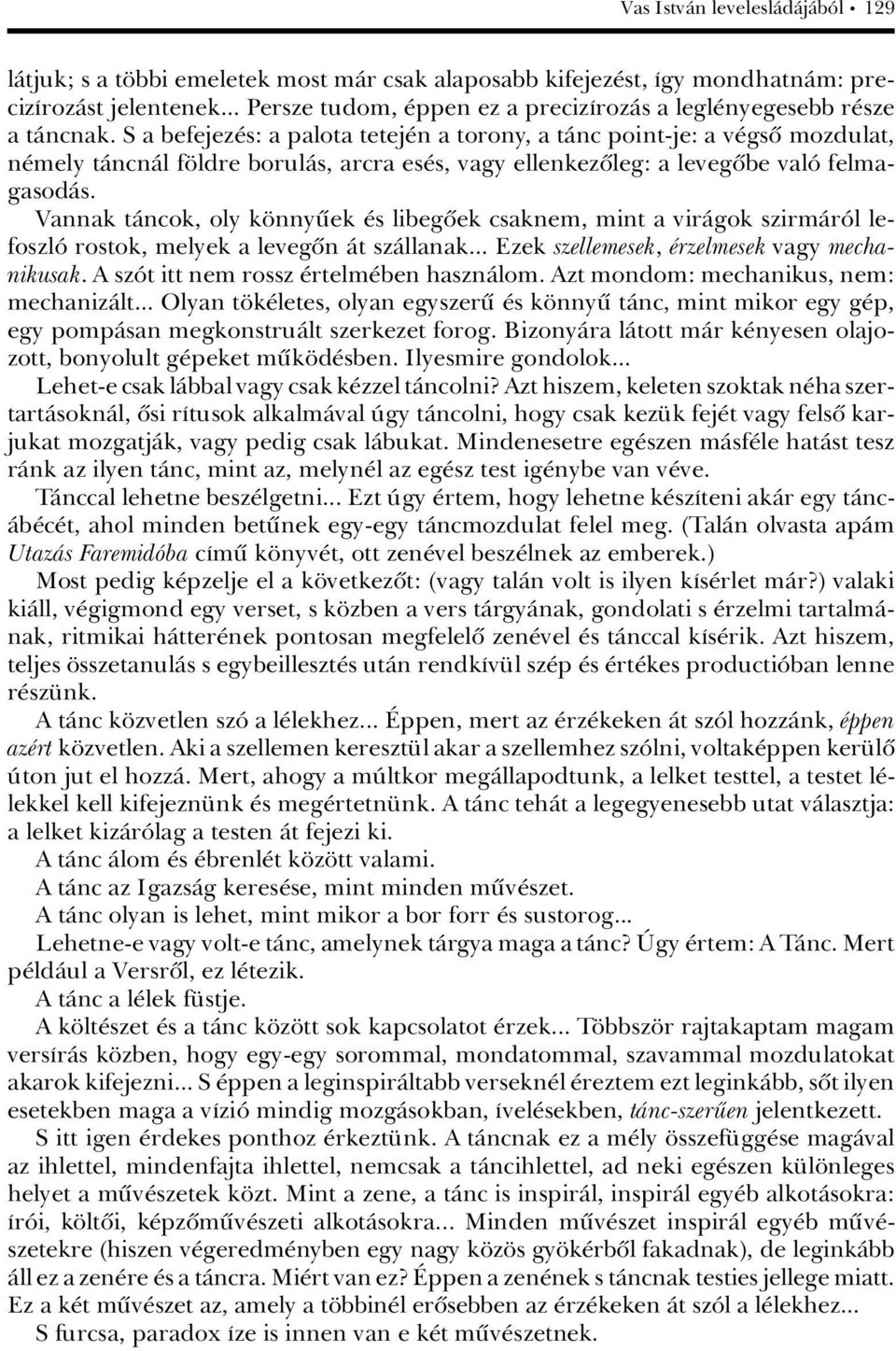 S a befejez s: a palota tetej n a torony, a tànc point-je: a v gsû mozdulat, n mely tàncnàl f ldre borulàs, arcra es s, vagy ellenkezûleg: a levegûbe valâ felmagasodàs.