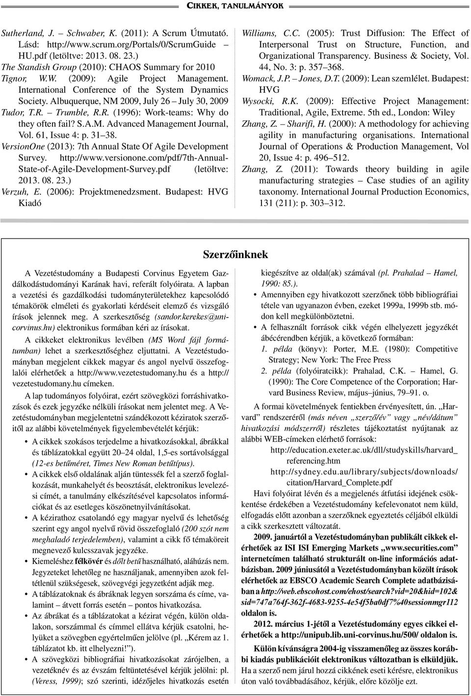 S.A.M. Advanced Management Journal, Vol. 61, Issue 4: p. 31 38. VersionOne (2013): 7th Annual State Of Agile Development Survey. http://www.versionone.
