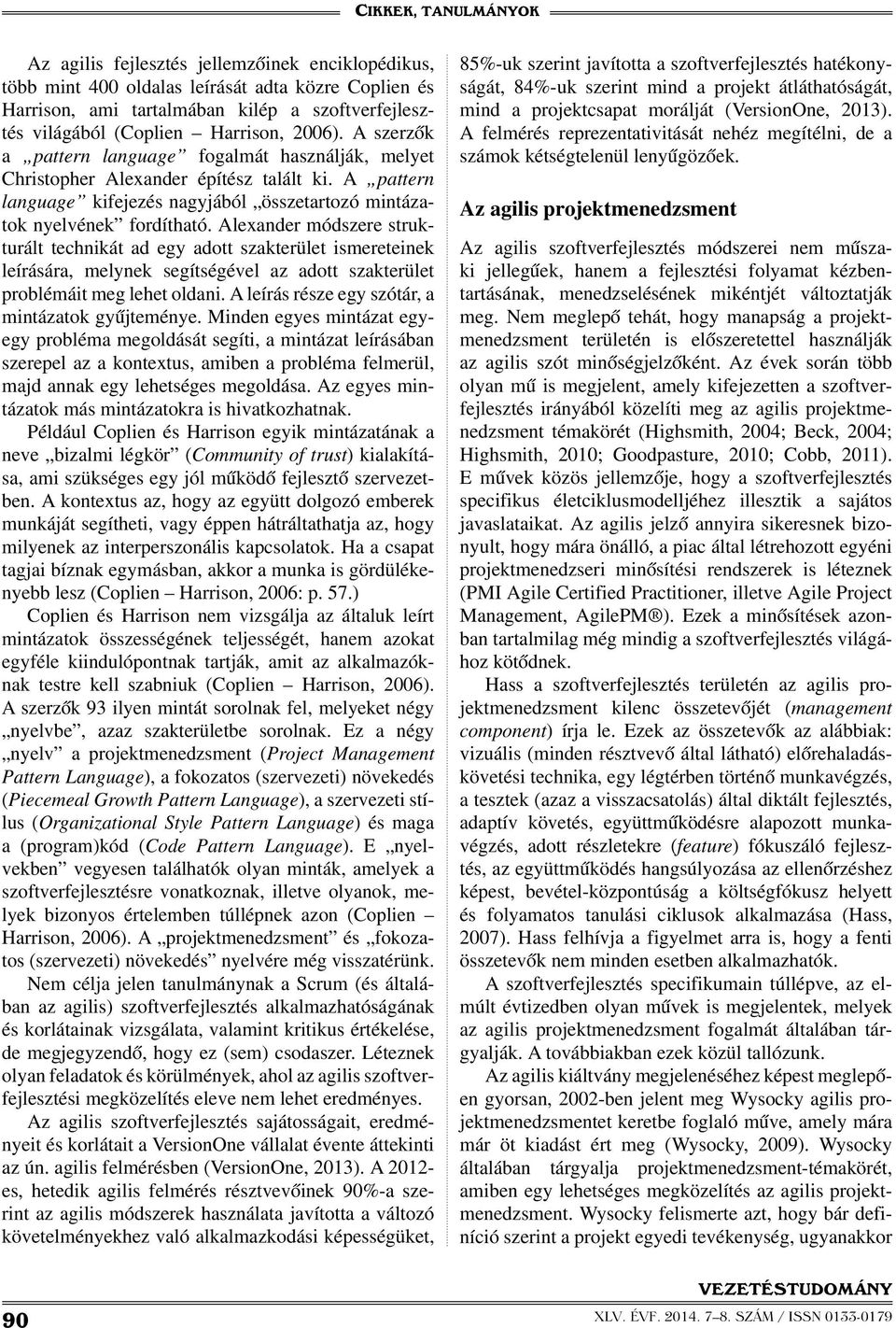 Alexander módszere strukturált technikát ad egy adott szakterület ismereteinek leírására, melynek segítségével az adott szakterület problémáit meg lehet oldani.