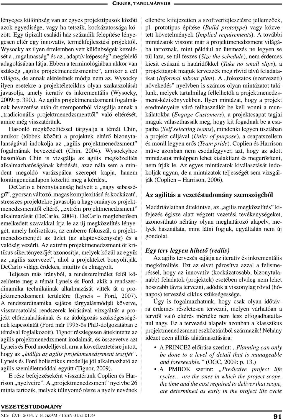 Wysocky az ilyen értelemben vett különbségek kezelését a rugalmasság és az adaptív képesség megfelelő adagolásában látja.
