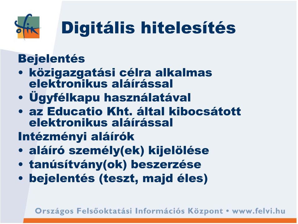 által kibocsátott elektronikus aláírással Intézményi aláírók aláíró