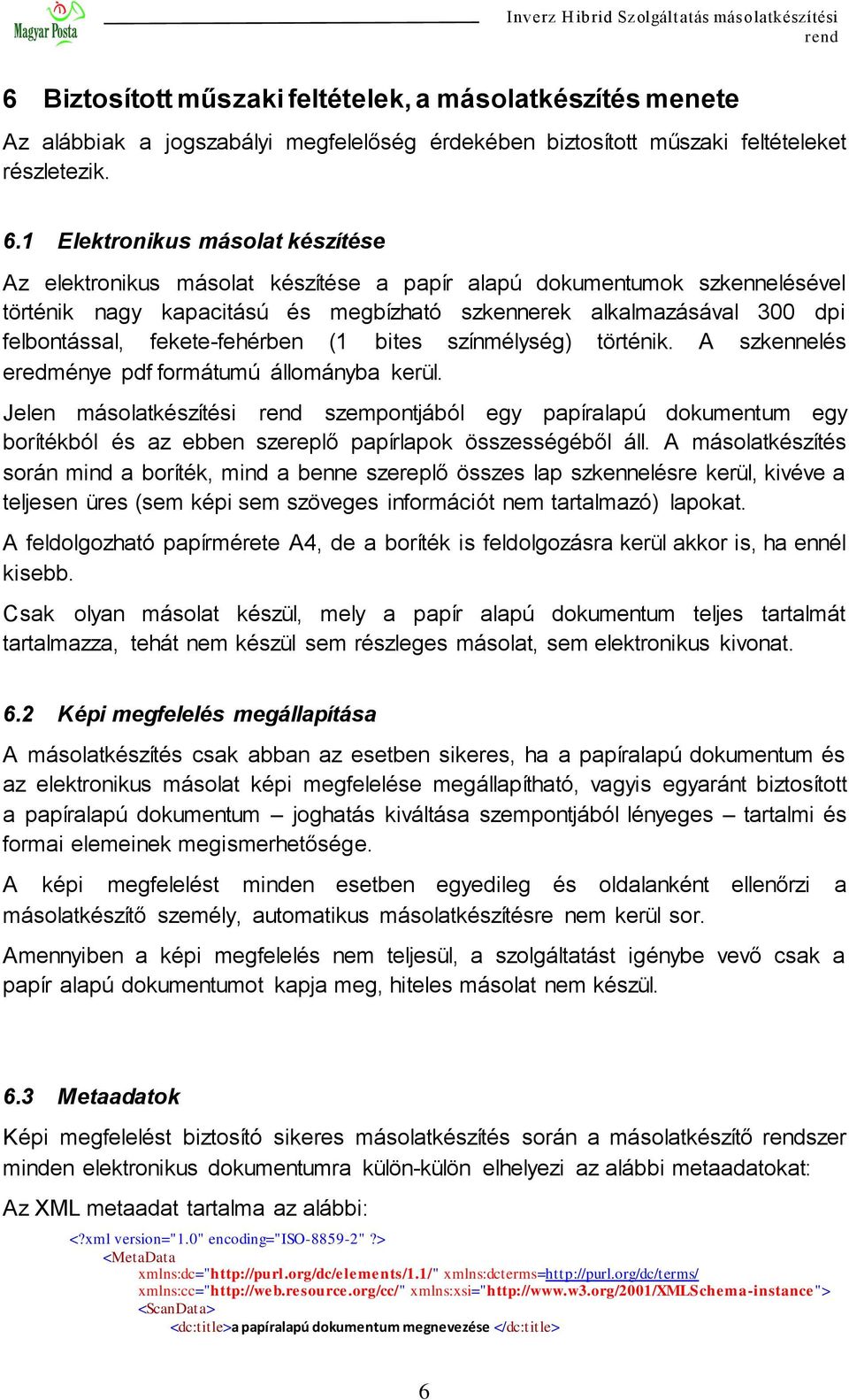 fekete-fehérben (1 bites színmélység) történik. A szkennelés eredménye pdf formátumú állományba kerül.