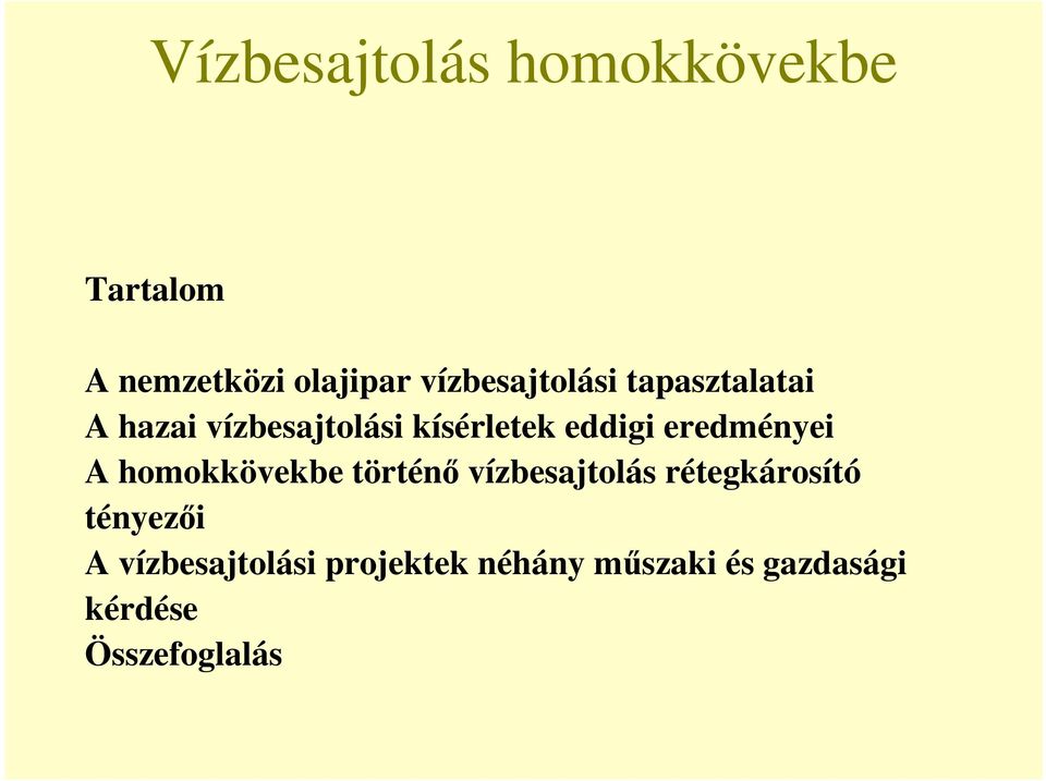 eddigi eredményei A homokkövekbe történ vízbesajtolás rétegkárosító