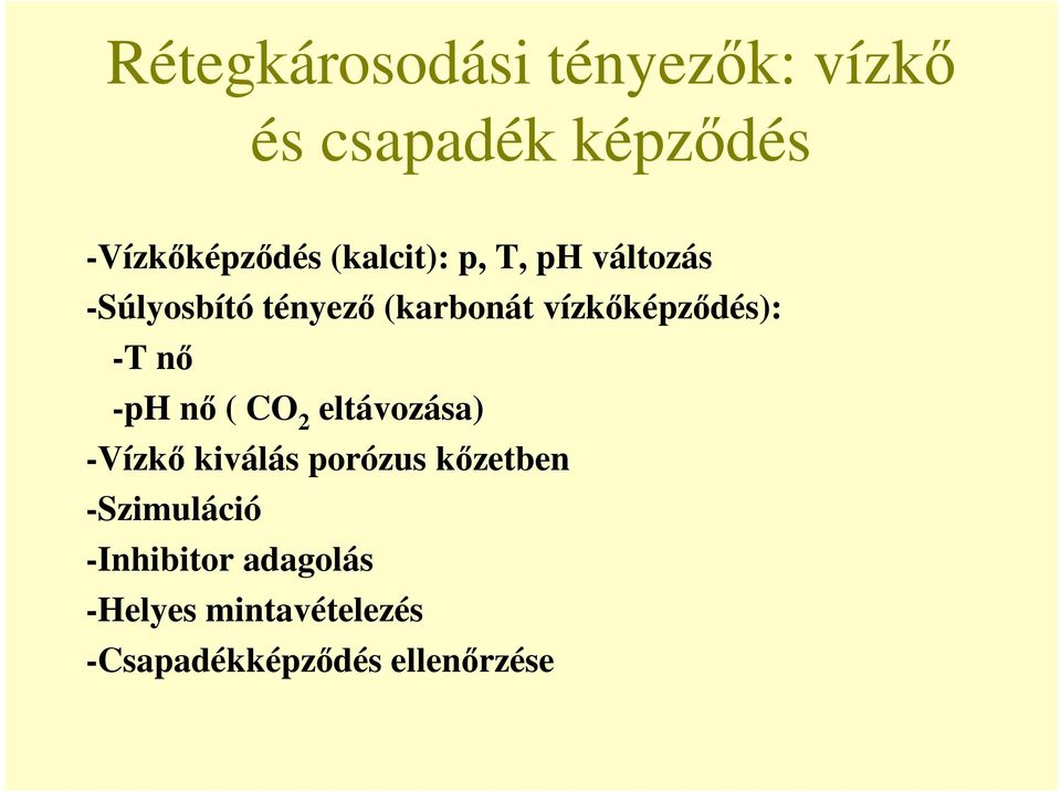 dés): -T n -ph n ( CO 2 eltávozása) -Vízk kiválás porózus k zetben